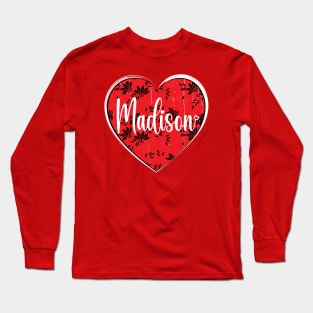 I Love Madison First Name I Heart Madison Long Sleeve T-Shirt